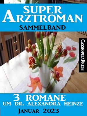 cover image of 3 Romane um Dr. Alexandra Heinze